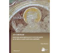 Ad coronam: Peintures monumentales et cultes des saints au XIe siècle à Saint-Savin-sur-Gartempe
