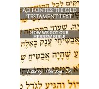 Ad Fontes: The Old Testament Text: How We Got Our Hebrew Bible