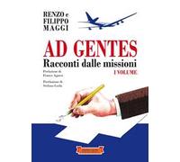 Ad gentes. Racconti dalle missioni. Vol. 1