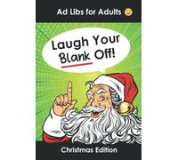 Ad Libs for Adults Laugh Your Blank Off: Funny Christmas Stories Word Game to P