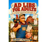 Ad Libs for Adults: The Paperwork of Delbert Puckett. 40 Fill-in-the-Blank Documents from the Most Confident Man in the County