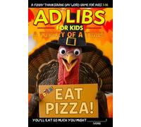 Ad-Libs For Kids - A Turkey Of A Time: Funny Thanksgiving Day Fill-In-The-Blank Word Game for Ages 7-14