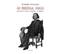 Ad Mentula Canis: Pastiche di poesie e pensieri (s)corretti