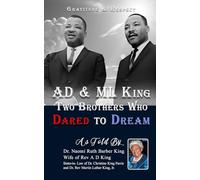 AD & ML King Two Brothers Who Dared To Dream: Gratitude & Respect
