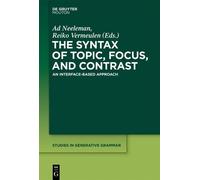 Ad Neeleman The Syntax of Topic, Focus, and Contrast (Copertina rigida)