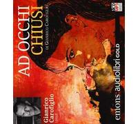 Ad occhi chiusi letto da Gianrico Carofiglio. Audiolibro. CD Audio formato MP3. Ediz. integrale