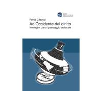 Ad Occidente del diritto. Immagini da un paesaggio culturale