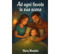 Ad Ogni Favola L a Sua Scena: Favole della buona notte, per i vostri pargoli.