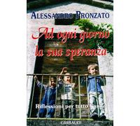 Ad ogni giorno la sua speranza. Riflessioni per tutto l'anno