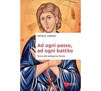 Ad ogni passo, ad ogni battito. Storia del pellegrino Nicola