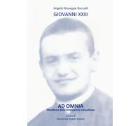 Ad omnia. Zibaldone della formazione roncalliana - Giovanni XXIII