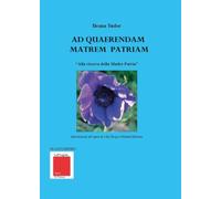Ad quaerendam matrem patriam. «Alla ricerca della Madre Patria»