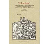 «Ad stellam». Il libro d'oltramare di Niccolò da Poggibonsi e altri resoconti di pellegrinaggio in Terra Santa fra Medioevo ed Età moderna