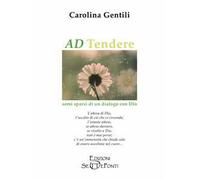 AD Tendere. Semi sparsi di un dialogo con Dio