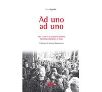 Ad uno ad uno. Toni e tratti di umanità redenta nei primi discepoli di Ges...