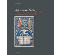 Ad usum fratris... Miniature nei manoscritti laurenziani di Santa Croce (secc. XI-XIII). Ediz. illustrata