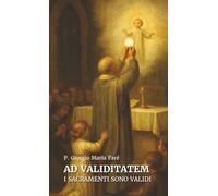 Ad validitatem: I sacramenti sono validi