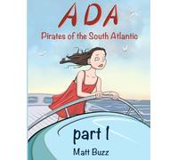 Ada and Pirates of the South Atlantic: Part One: A Magical Vacation and a Mysterious Disappearance at Sea