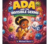 Ada and the Invisible Germs: A Tiny adventure inside a Big World
