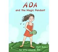 Ada and the Magic Pendant: When Ada finds a mysterious pendant, she’s whisked into a strange new world - a whimsical, illustrated tale in the spirit of Alice in Wonderland.
