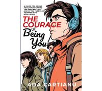 Ada Cartianu The Courage of Being You - A Guide for Young Adults Nav (Tascabile)
