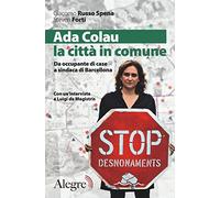Ada Colau, la città in comune. Da occupante di case a sindaca di Barcellona