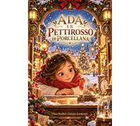 ADA E IL PETTIROSSO DI PORCELLANA: Una fiaba di Natale sulla gentilezza, i ricordi e le seconde possibilità