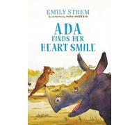 Ada Finds Her Heart Smile: An Early Reader Chapter Book on Friendship and Courage