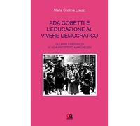 Ada Gobetti e l'educazione al vivere democratico. Gli anni Cinquanta di Ada Prospero Marchesini
