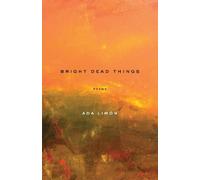 Ada Limn Bright Dead Things (Tascabile)
