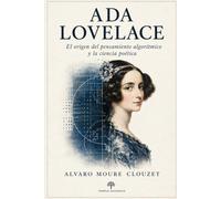 ADA LOVELACE: El origen del pensamiento algorítmico y la ciencia poética