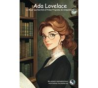 Ada Lovelace: La Mujer que Escribió el Primer Programa de Computadora