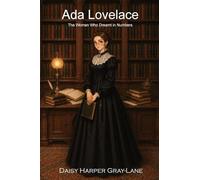 Ada Lovelace: The Woman Who Dreamt in Numbers: 4