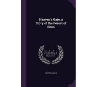 Ada M Trotter Heaven's Gate; a Story of the Forest of Dean (Copertina rigida)