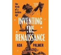 Ada Palmer Inventing the Renaissance (Tascabile)