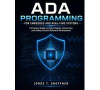 Ada Programming for Embedded and Real-Time Systems: A Practical Guide to High-Integrity, Concurrent, and Safety-Critical Software Development