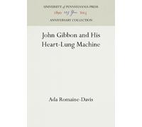 Ada Romaine-Davis John Gibbon and His Heart-Lung Machine (Copertina rigida)