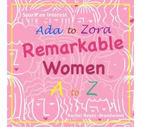 Ada to Zora: Remarkable Women A to Z