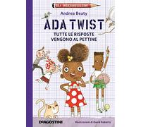 Ada Twist. Tutte le risposte vengono al pettine. Gli ingegnosissimi. Vol. 1