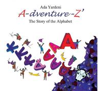 Ada Yardeni A-dventure-Z The Story of the Alphabet (Tascabile)