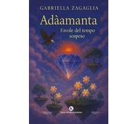 Adàamanta. Favole del tempo sospeso