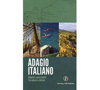 Adagio italiano. itinerari senza fretta tra natura e cultura