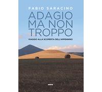 Adagio ma non troppo. Viaggio alla scoperta dell'Appennino