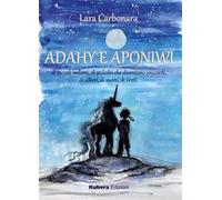 Adahy e Aponiwi. Ediz. illustrata