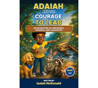 ADAIAH AND THE COURAGE TO LEAD: An Adventure in Confidence, Kindness, and Leadership: 2