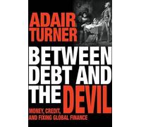 Adair Turner Between Debt and the Devil (Copertina rigida)