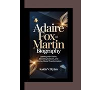 ADAIRE FOX-MARTIN BIOGRAPHY: Leading with vision, elevating cultures, and driving global transformatin