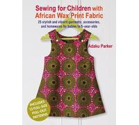 Adaku Parker Sewing for Children with African Wax Print Fabric (Tascabile)