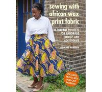 Adaku Parker Sewing with African Wax Print Fabric (Tascabile)