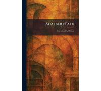 Adalbert Falk: Sein Leben und Wirken